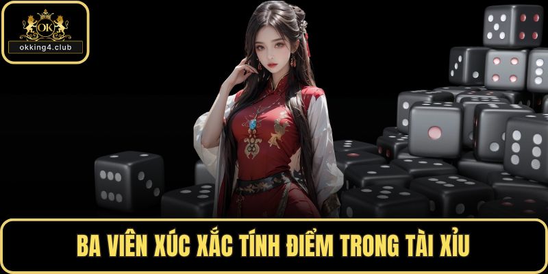 Ba viên xúc xắc tính điểm trong tài xỉu