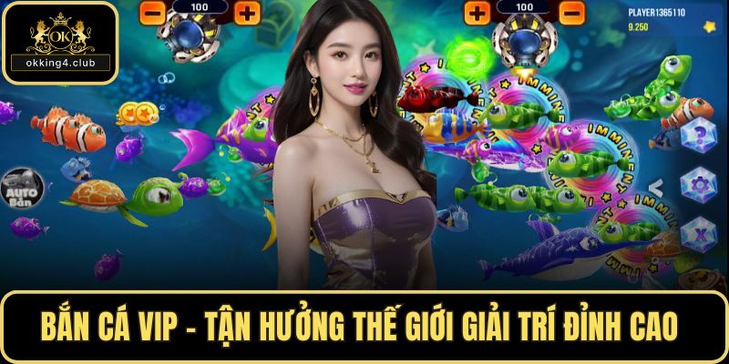 Bắn cá VIP