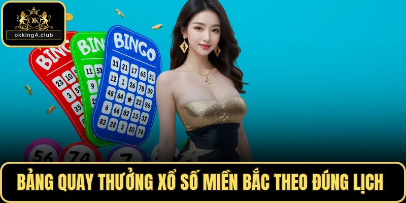 Bảng quay thưởng xổ số miền Bắc theo đúng lịch