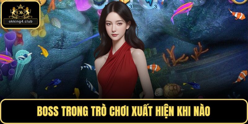 Boss trong trò chơi xuất hiện khi nào