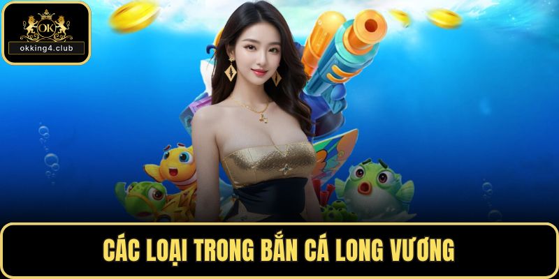 Các loại trong bắn cá Long Vương