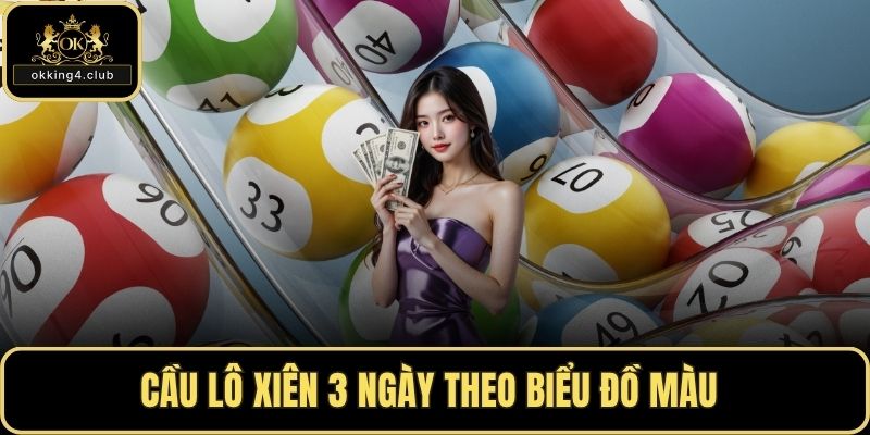 Cầu lô xiên 3 ngày theo biểu đồ màu