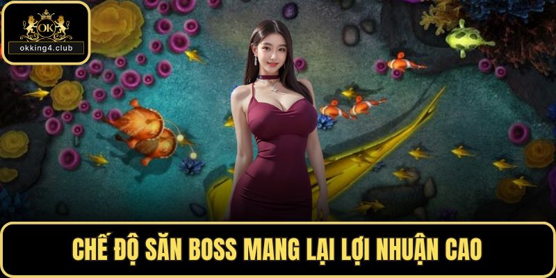 Chế độ săn boss mang lại lợi nhuận cao