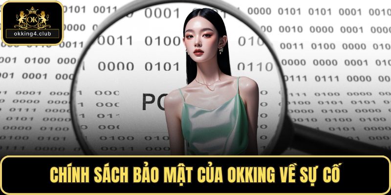 Chính sách bảo mật của OKKING về sự cố