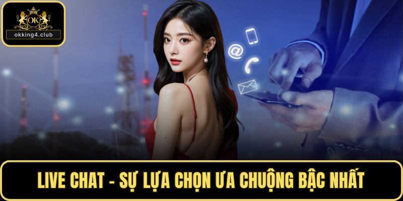 Live chat - Sự lựa chọn ưa chuộng bậc nhất