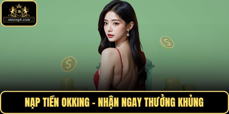 Nạp Tiền OKKING