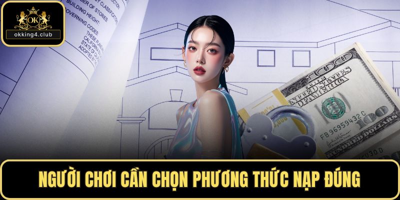 Người chơi cần chọn phương thức nạp đúng