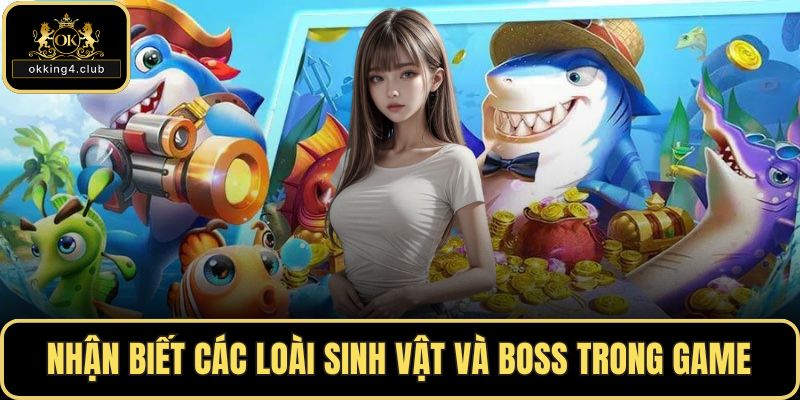 Nhận biết các loài sinh vật và boss trong game