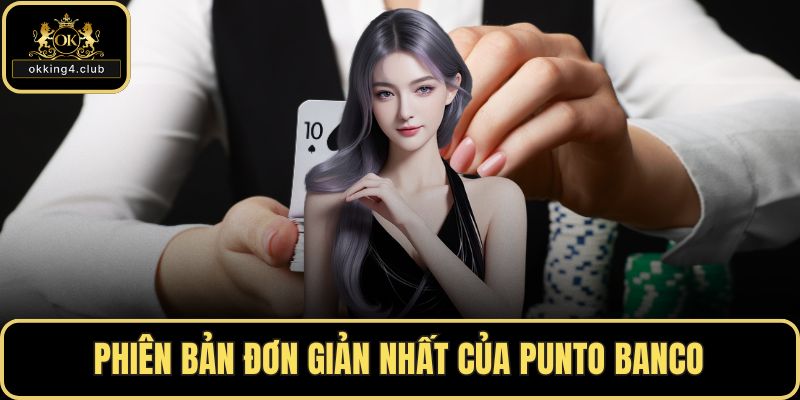 Phiên bản đơn giản nhất của punto banco