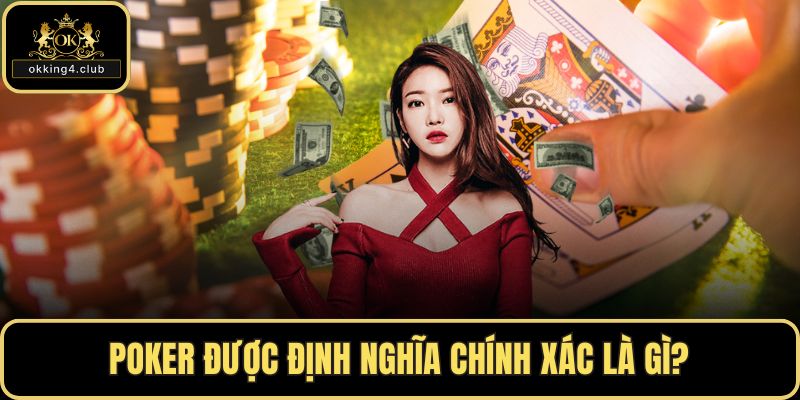 Poker được định nghĩa chính xác là gì?