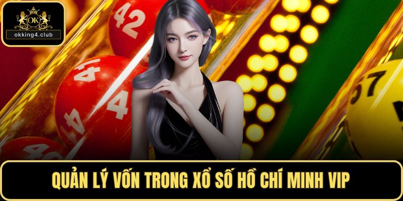 Quản lý vốn trong xổ số Hồ Chí Minh VIP