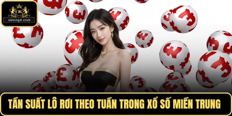 Tần suất lô rơi theo tuần trong xổ số miền Trung