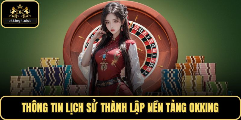 Thông tin lịch sử thành lập nền tảng OKKING