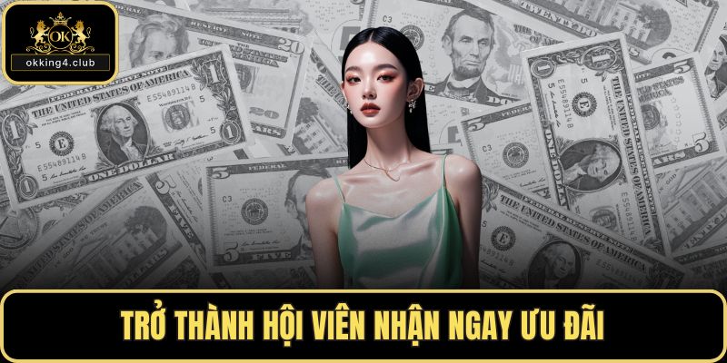 Trở thành hội viên nhận ngay ưu đãi
